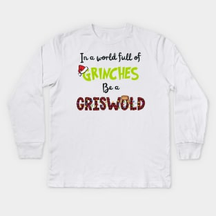 In A World Full of Grinches Be A Griswold Kids Long Sleeve T-Shirt